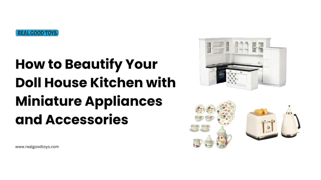 How to Beautify Your Doll House Kitchen with Miniature Appliances and Accessories