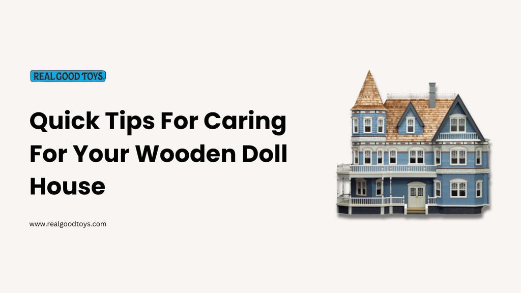 Quick Tips For Caring For Your Wooden Doll House