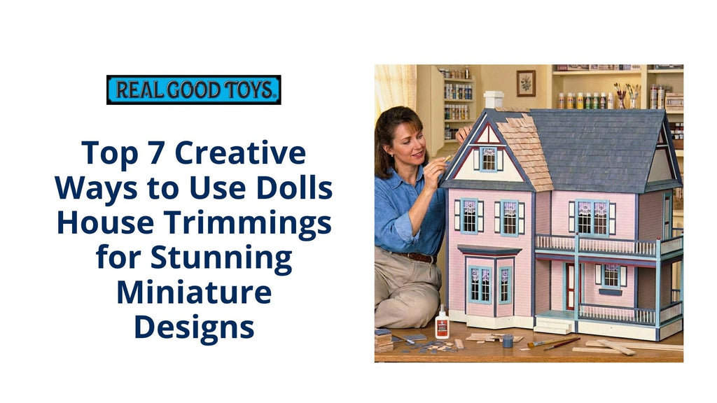 Top 7 Creative Ways to Use Dolls House Trimmings for Stunning Miniature Designs