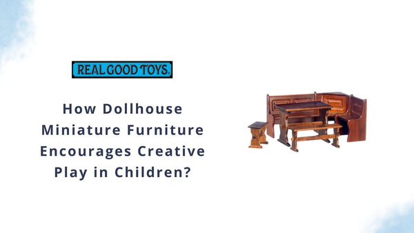 How Dollhouse Miniature Furniture Encourages Creative Play in Children?